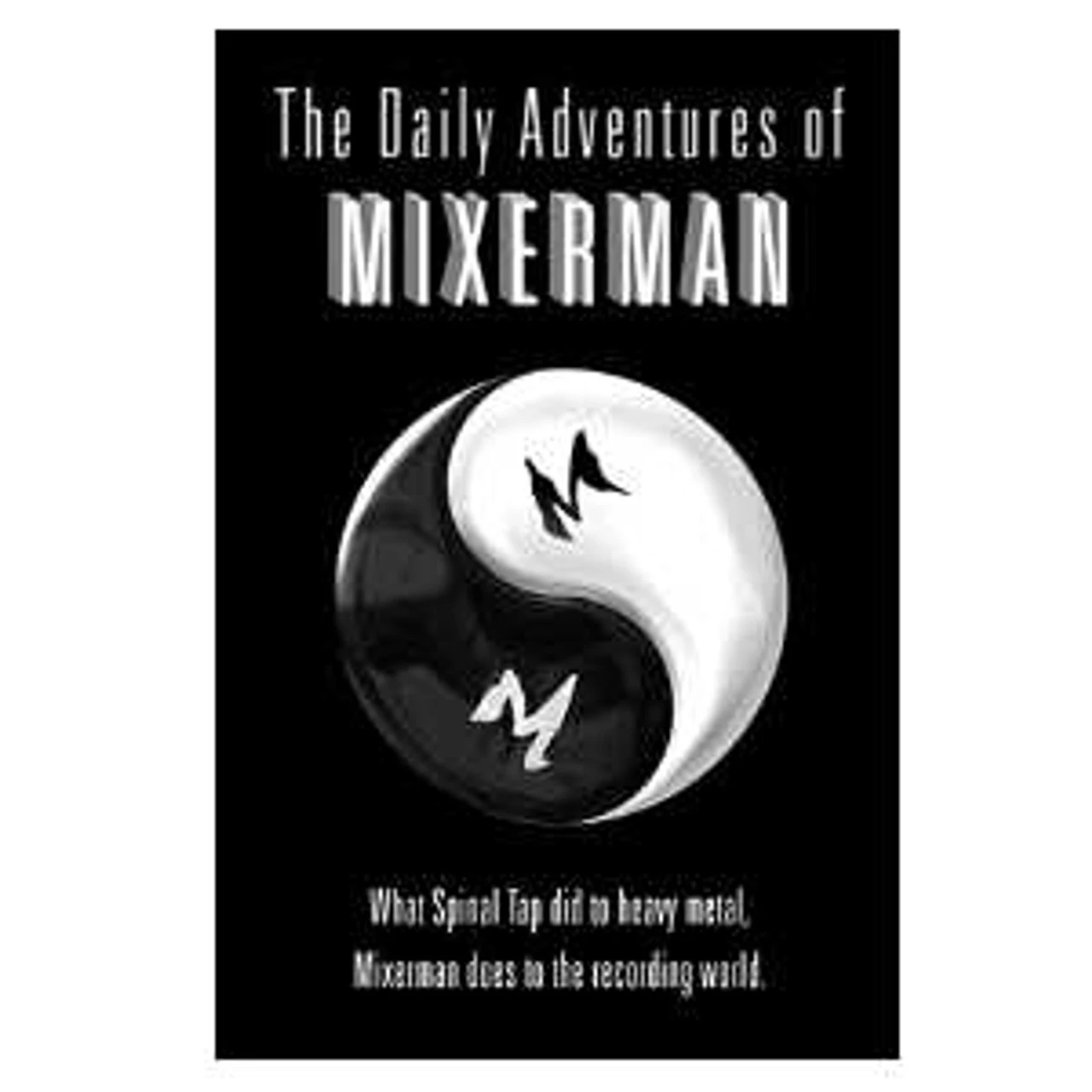 Daily Adventures Of Mixerman 1 Daily Adventures Of Mixerman